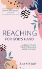 Reaching for God's Hand: 40 Reflections to Deepen Your Faith Journey