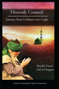 Title: Heavenly Counsel: From Darkness Into Light, Author: Shaykh Nazim Adil Haqqani