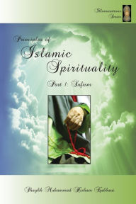 Title: Principles of Islamic Spirituality, Part 1: Sufism, Author: Shaykh Muhammad Hisham Kabbani