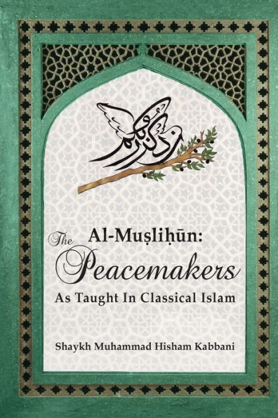 Al-Muslihūn: The Peacemakers As Taught In Classical Islam