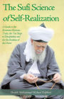 The Sufi Science of Self-Realization: A Guide to the Seventeen Ruinous Traits, the Ten Steps to Discipleship and the Six Realities of the Heart