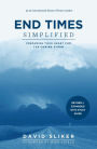 End Times Simplified: Preparing Your Heart for the Coming Storm: Revised & Expanded w Study Guide