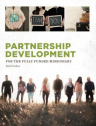 Title: Partnership Development: For the Fully Funded Missionary, Author: Rob Parker