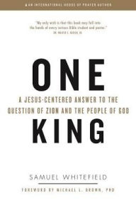 Title: One King: A Jesus-Centered Answer to the Question of Zion and the People of God, Author: George Egosarian