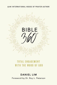 Title: Bible 360°: Total Engagement With the Word of God, Author: Daniel Lim