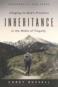 Title: Inheritance: Clinging to God's Promises in the Midst of Tragedy, Author: Corey Russell