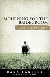 Title: Mourning for the Bridegroom: His Return. Our Hope., Author: Dana Candler