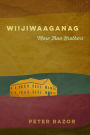 Wiijiwaaganag: More Than Brothers
