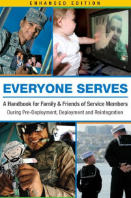 Title: Everyone Serves: A Handbook for Family & Friends of Service Members: During Pre-Deployment, Deployment and Reintegration (Enhanced Edition), Author: Blue Star Families