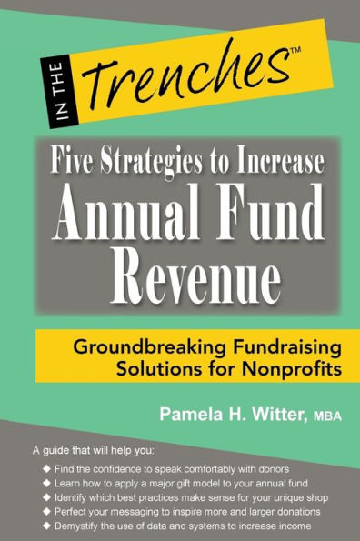 Five Strategies to Increase Annual Fund Revenue: Groundbreaking Fundraising Solutions for Nonprofits