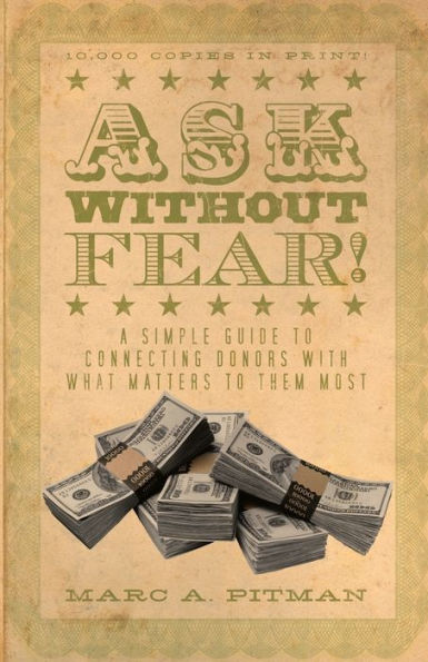 Ask Without Fear!: A simple guide to connecting donors with what matters to them most