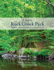 Title: A Year in Rock Creek Park: The Wild, Wooded Heart of Washington, DC, Author: Melanie Choukas-Bradley
