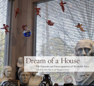 Title: Dream of a House: The Passions and Preoccupations of Reynolds Price, Author: Alex Harris