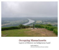 Free download books pdf Occupying Massachusetts: Layers of History on Indigenous Land