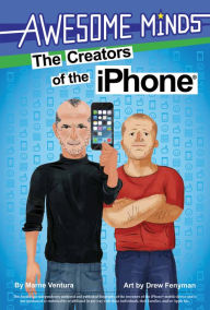 Title: The Awesome Minds: The Creators of the iPhone, Author: Marne Ventura