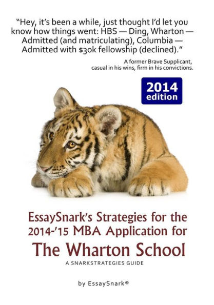 EssaySnark's Strategies for the 2014-'15 MBA Application for The Wharton School: A SnarkStrategies Guide