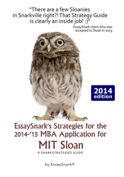 EssaySnark's Strategies for the 2014-'15 MBA Application for MIT Sloan: A SnarkStrategies Guide