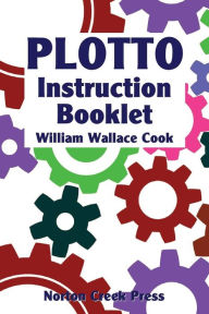 Title: Plotto Instruction Booklet: Master the Plotto System in Seven Lessons, Author: William Wallace Cook