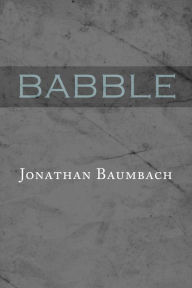 Title: Babble, Author: Jonathan Baumbach