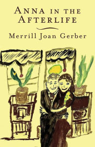 Title: Anna in the Afterlife, Author: Merrill Joan Gerber