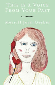 Title: This is a Voice from Your Past, Author: Merrill Joan Gerber