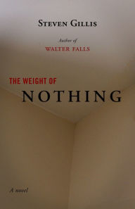 Title: The Weight of Nothing, Author: Steven Gillis