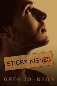 Title: Sticky Kisses, Author: Greg Johnson