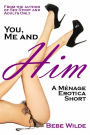 You, Me and Him: A Menage Erotica Short