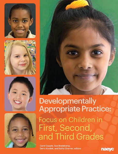 Developmentally Appropriate Practice: Focus on Children in First, Second, and Third Grades