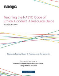 Title: Teaching the NAEYC Code of Ethical Conduct: A Resource Guide, Author: Stephanie Feeney