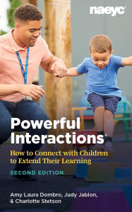 Free audio books download ipadPowerful Interactions: How to Connect with Children to Extend Their Learning, Second Edition iBook ePub in English byAmy Laura Dombro, Judy Jablon, Charlotte Stetson9781938113727