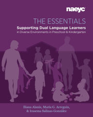 Title: The Essentials: Dual Language Learners in Diverse Environments in Preschool and Kindergarten, Author: Iliana Alanís