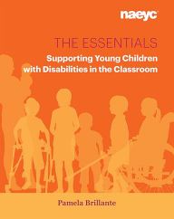 Title: The Essentials: Supporting Young Children with Disabilities in the Classroom, Author: Pamela Brillante