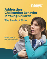 Ebook downloads in txt format Addressing Challenging Behavior in Young Children: The Leader's Role (English literature) 9781938113895 by Barbara Kaiser, Judy Sklar Rasminsky 