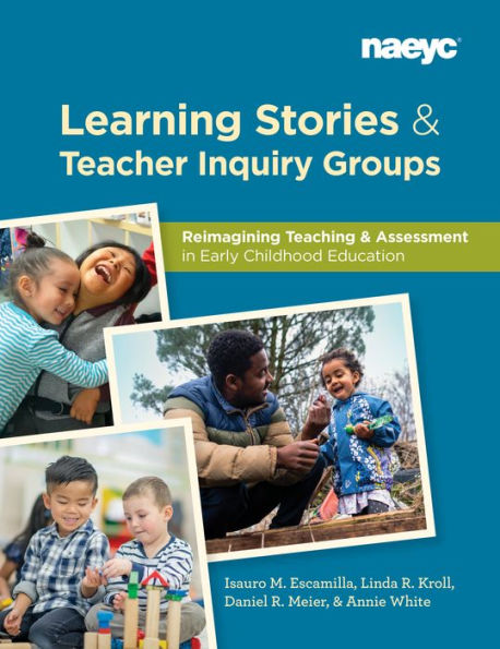 Learning Stories and Teacher Inquiry Groups: Re-imagining Teaching Assessment Early Childhood Education