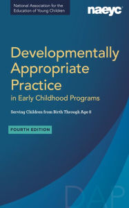 Download ebook for free for mobile Developmentally Appropriate Practice in Early Childhood Programs Serving Children from Birth Through Age 8, Fourth Edition (Fully Revised and Updated) (English literature) 