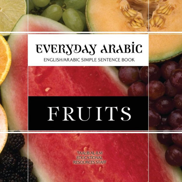 Everyday Arabic: Fruits: English/Arabic Simple Sentence Book