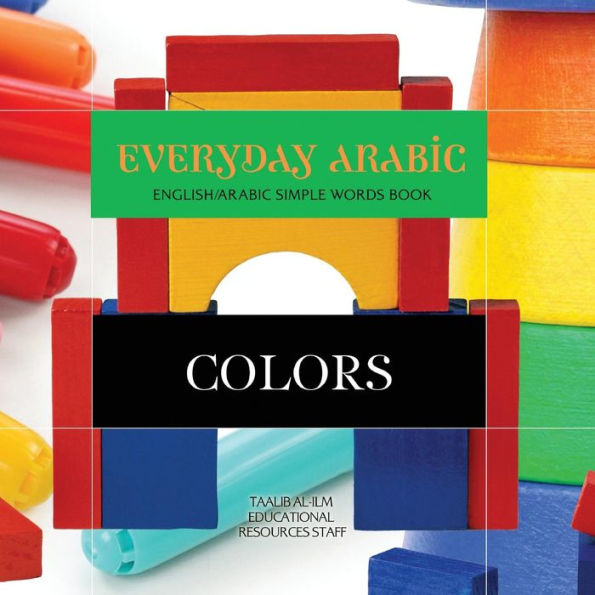 Everyday Arabic: Colors: English/Arabic Simple Words Book