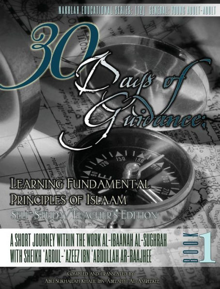 30 Days of Guidance: Learning Fundamental Principles of Islaam [Self-Study/Teacher's Edition]-Hardcover: A Short Journey Within the Work al-Ibaanah al-Sughrah With Sheikh 'Abdul-'Azeez Ibn 'Abdullah ar-Raajhee