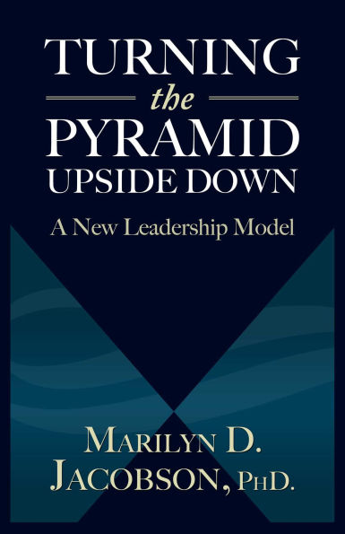 Turning the Pyramid Upside Down: A New Leadership Model