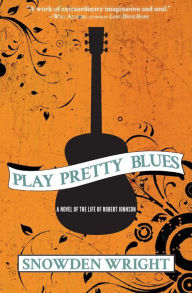 Title: Play Pretty Blues, Author: Snowden Wright