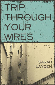 Title: Trip Through Your Wires, Author: Sarah Layden