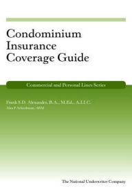 Title: Condominium Insurance Coverage Guide, Author: Frank Alexander B.A.