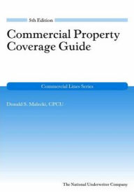 Title: Commercial Property Coverage Guide, Author: CPCU Don S. Malecki