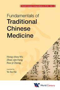 Title: World Century Compendium To Tcm - Volume 1: Fundamentals Of Traditional Chinese Medicine, Author: Hong-zhou Wu