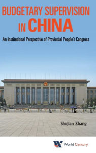 Title: Budgetary Supervision In China: An Institutional Perspective Of Provincial People's Congress, Author: Shujian Zhang