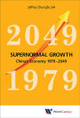 SUPERNORMAL GROWTH: CHINA'S ECONOMY 1979-2049: China's Economy 1979-2049