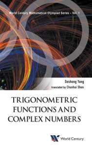 Title: Trigonometric Functions And Complex Numbers: In Mathematical Olympiad And Competitions, Author: Desheng Yang