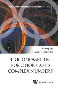 Title: Trigonometric Functions And Complex Numbers: In Mathematical Olympiad And Competitions, Author: Desheng Yang