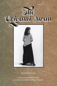 Title: The Origami Swan: New and selected poems, Author: Dyane Fancey